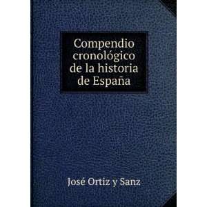   de la historia de EspaÃ±a JosÃ© Ortiz y Sanz Books