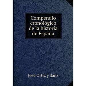   de la historia de EspaÃ±a: JosÃ© Ortiz y Sanz: Books