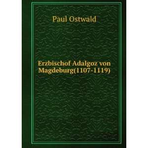  Erzbischof Adalgoz von Magdeburg(1107 1119). Paul Ostwald Books