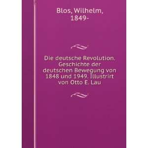   1848 und 1949. Illustrirt von Otto E. Lau: Wilhelm, 1849  Blos: Books