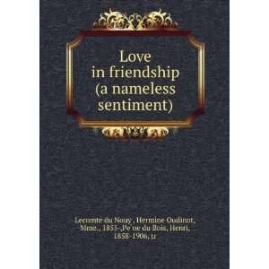  Love in friendship (a nameless sentiment): Hermine Oudinot 