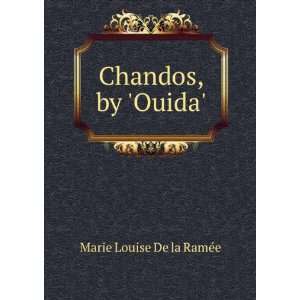  Chandos, by Ouida.: Marie Louise De la RamÃ©e: Books