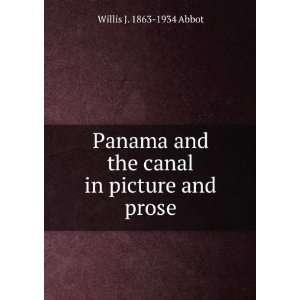  Panama and the canal in picture and prose: Willis J. 1863 