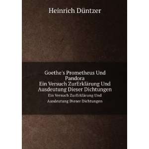  Goethes Prometheus Und Pandora: Ein Versuch Zur ErklÃ 