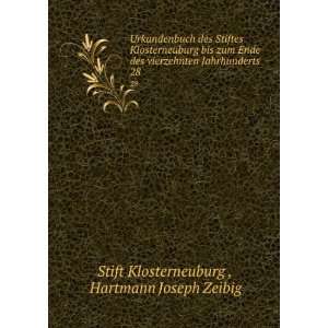   Jahrhunderts. 28: Hartmann Joseph Zeibig Stift Klosterneuburg : Books