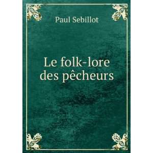  Le folk lore des pÃªcheurs Paul Sebillot Books