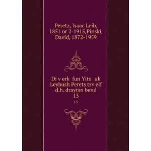   13 Isaac Leib, 1851 or 2 1915,Pinski, David, 1872 1959 Peretz Books
