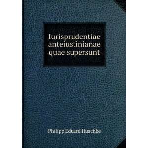   quae supersunt Philipp Eduard Huschke  Books