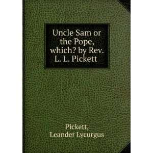   , which? by Rev. L. L. Pickett  Leander Lycurgus. Pickett Books
