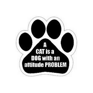  A Cat Is a Dog with an Attitude Problem Magnet Paw Print 
