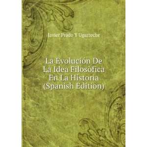   En La Historia (Spanish Edition): Javier Prado Y Ugarteche: Books