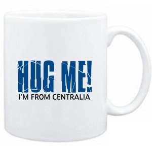   Mug White  HUG ME, IM FROM Centralia  Usa Cities