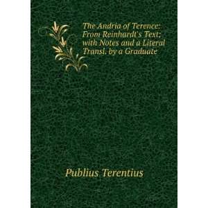  The Andria of Terence From Reinhardts Text; with Notes 