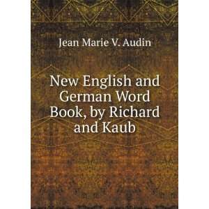   and German Word Book, by Richard and Kaub Jean Marie V. Audin Books