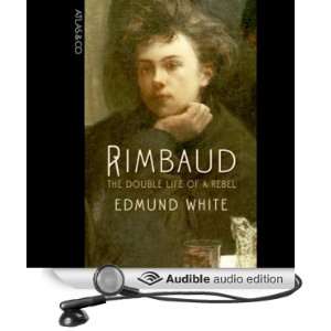  Rimbaud The Double Life of a Rebel (Audible Audio Edition 