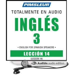 ESL Spanish Phase 3, Unit 14 Learn to Speak and Understand English as 