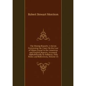   with Notes and References, Volume 13 Robert Stewart Morrison Books