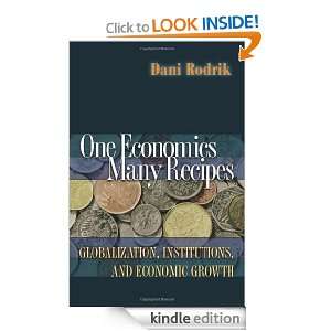 One Economics, Many Recipes: Globalization, Institutions, and Economic 