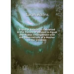   with the Observations of a Mother to Her Children: Sarah Atkins: Books