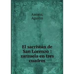   de San Lorenzo  zarzuela en tres cuadros AgustÃ­n Azcona Books