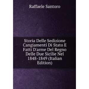   Due Sicilie Nel 1848 1849 (Italian Edition) Raffaele Santoro Books