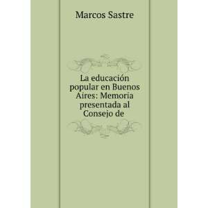   Buenos Aires Memoria presentada al Consejo de . Marcos Sastre Books