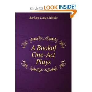  A Bookof One Act Plays Barbara Louise Schafer Books
