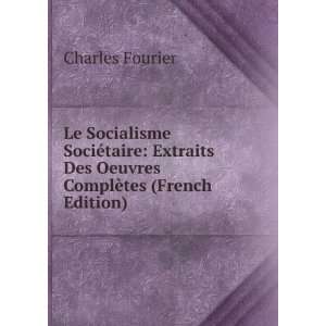 Le Socialisme SociÃ©taire Extraits Des Oeuvres ComplÃ¨tes (French 