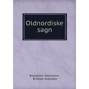    Oldnordiske sagn Kristian Arentzen BrynjÃ³lfur Snorrason  Books
