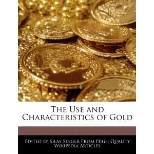   Use and Characteristics of Gold (9781271978397) Silas Singer Books