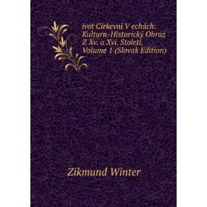   Xvi. StoletÃ­, Volume 1 (Slovak Edition) Zikmund Winter Books