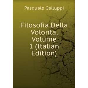  Della Volonta, Volume 1 (Italian Edition) Pasquale Galluppi Books