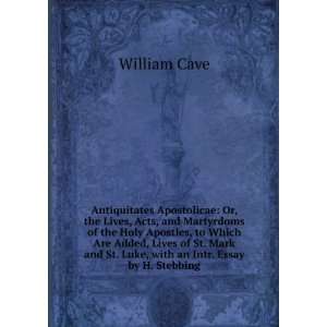   and St. Luke, with an Intr. Essay by H. Stebbing William Cave Books