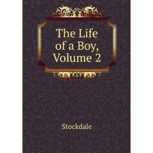  The Life of a Boy, Volume 2 Stockdale Books