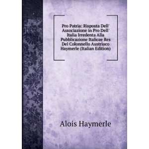   Colonnello Austriaco Haymerle (Italian Edition) Alois Haymerle Books