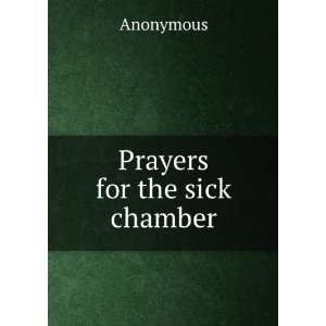  Prayers for the sick chamber Anonymous Books