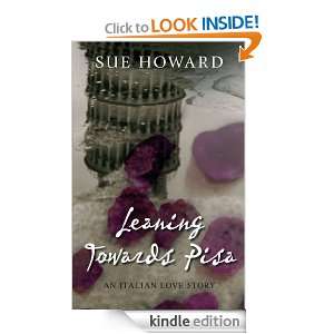Leaning Towards Pisa Sue Howard  Kindle Store