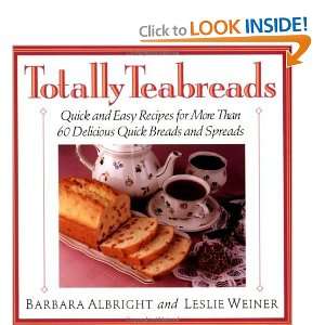  Totally Teabreads Quick & Easy Recipes For More Than 60 Delicious 