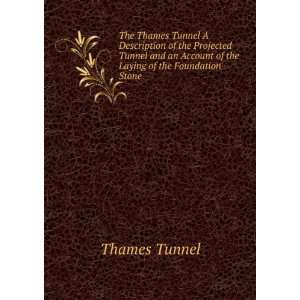  an Account of the Laying of the Foundation Stone Thames Tunnel Books