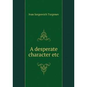    A desperate character etc. Ivan Sergeevich Turgenev Books