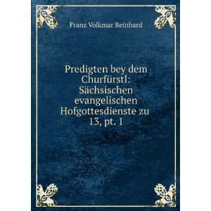   Hofgottesdienste zu . 13, pt. 1 Franz Volkmar Reinhard Books