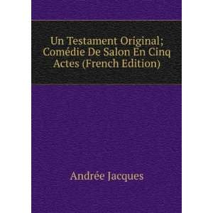   die De Salon En Cinq Actes (French Edition) AndrÃ©e Jacques Books