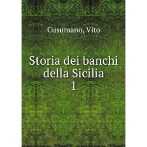  Storia dei banchi della Sicilia. 1: Vito Cusumano: Books