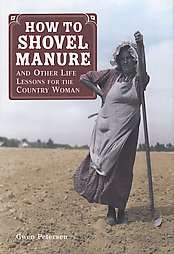 How to Shovel Manure and Other Life Lessons for the Country Woman by 