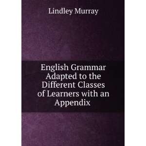   Classes of Learners with an Appendix . Lindley Murray Books