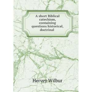   , Historical, Doctrinal, Practical and . Hervey Wilbur Books