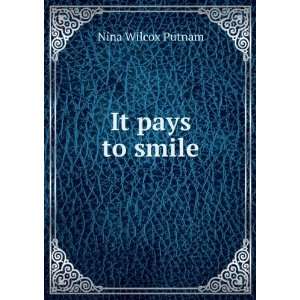  It pays to smile Nina Wilcox Putnam Books