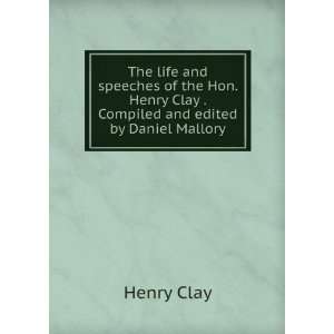   Henry Clay . Compiled and edited by Daniel Mallory Henry Clay Books