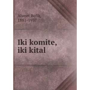  Iki komite, iki kital 1881 1937 Ahmet Refik Books
