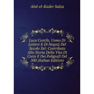   Dei Poligrafi Del 500 (Italian Edition): Abd el Kader Salza: Books